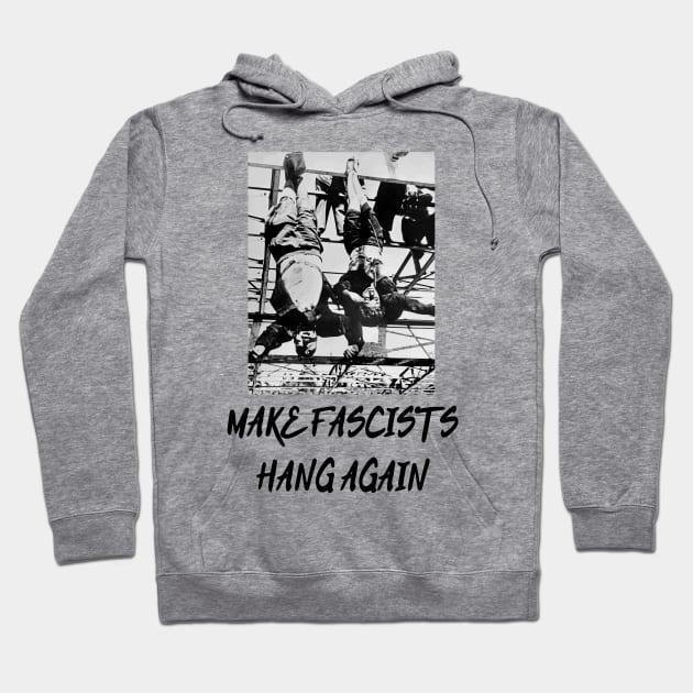 Make Fascists Hang Again Hoodie by dikleyt